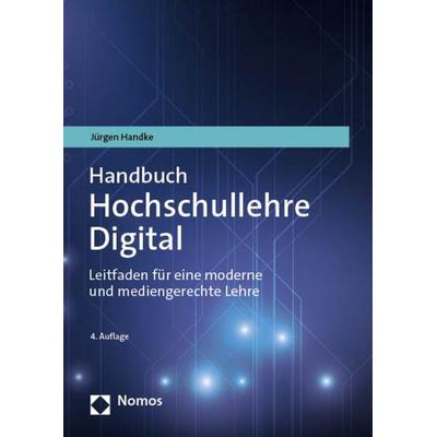 Handbuch Hochschullehre Digital, Taschenbuch von Jürgen Handke, Nomos, 978-3-7560-0773-8