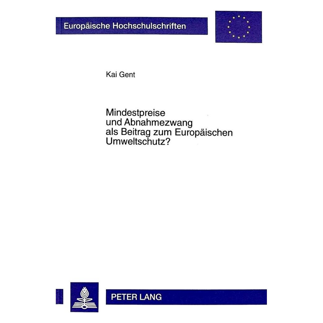 Peter Lang Mindestpreise und Abnahmezwang als Beitrag zum Europäischen Umweltschutz? (Deutsch, Softcover, Kai Gent) (56035175)