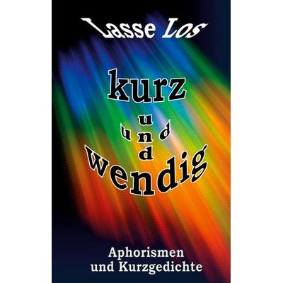 Kurz und wendig, Taschenbuch von Lasse Los, BoD – Books on Demand, 978-3-7526-6954-1