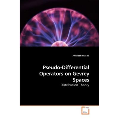 Prasad, A: Pseudo-Differential Operators on Gevrey Spaces, Taschenbuch von Akhilesh Prasad, VDM, 978-3-639-21812-1
