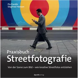 Praxisbuch Streetfotografie, Ratgeber von Pia Parolin, Siegfried Hansen