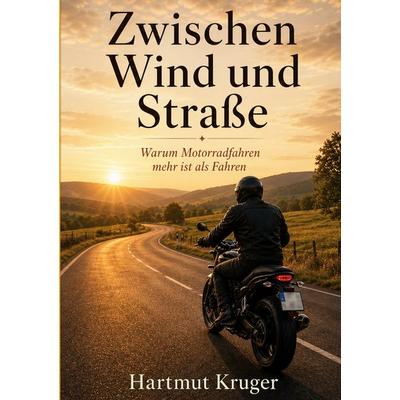 Zwischen Wind und Straße, Taschenbuch von Hartmut Kruger, BoD – Books on Demand, 978-3-696-38429-6