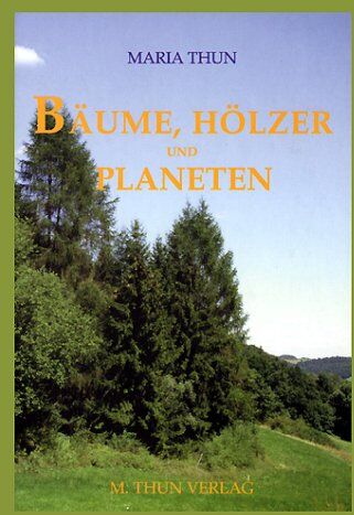 Maria Thun - Bäume, Hölzer und Planeten, das etwas andere Bäumebuch - Preis vom 09.10.2026 07:28:09 h