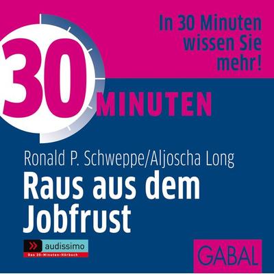 30 Minuten Raus aus dem Jobfrust - Ronald P. Schweppe,Aljoscha Long, Audio, 9783862006199