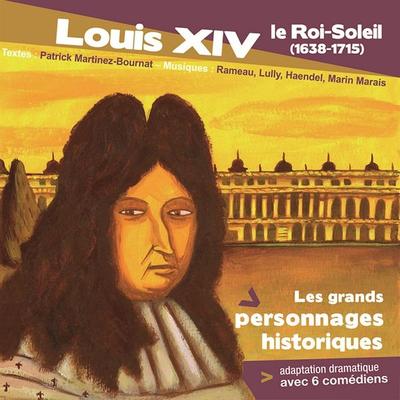 Louis XIV le roi soleil - Patrick M. Bournat, Audio, 9782821102958