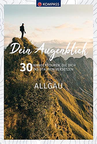 KOMPASS-Karten GmbH - Dein Augenblick Allgäu: 30 Wandertouren, die dich ins Staunen versetzen. (KOMPASS-Themen-Wanderführer, Band 1671) - Preis vom 13.10.2026 11:25:28 h