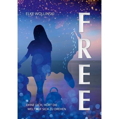 Free, Taschenbuch von Elke Wollinski, BoD – Books on Demand, 978-3-7568-8840-5