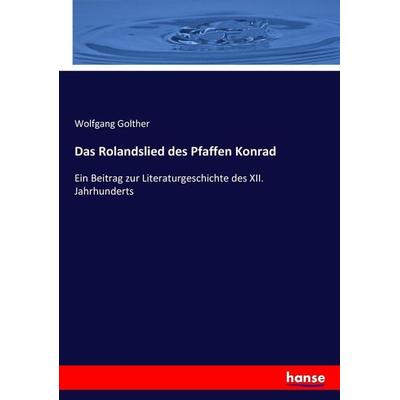 Das Rolandslied des Pfaffen Konrad, Taschenbuch von Wolfgang Golther, Hansebooks, 978-3-337-02231-0