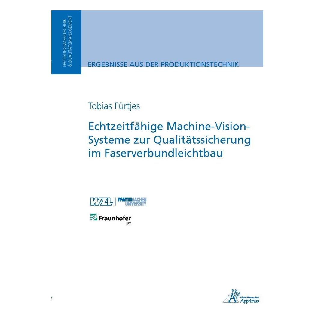 Apprimus Echtzeitfähige Machine-Vision-Systeme zur Qualitätssicherung im Faserverbundleichtbau (Deutsch, Softcover, Tobias Fürtjes) (7740795)