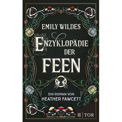 Emily Wildes Enzyklopädie der Feen, Gebundene Ausgabe von Heather Fawcett, Fischer Tor, 978-3-596-70844-4