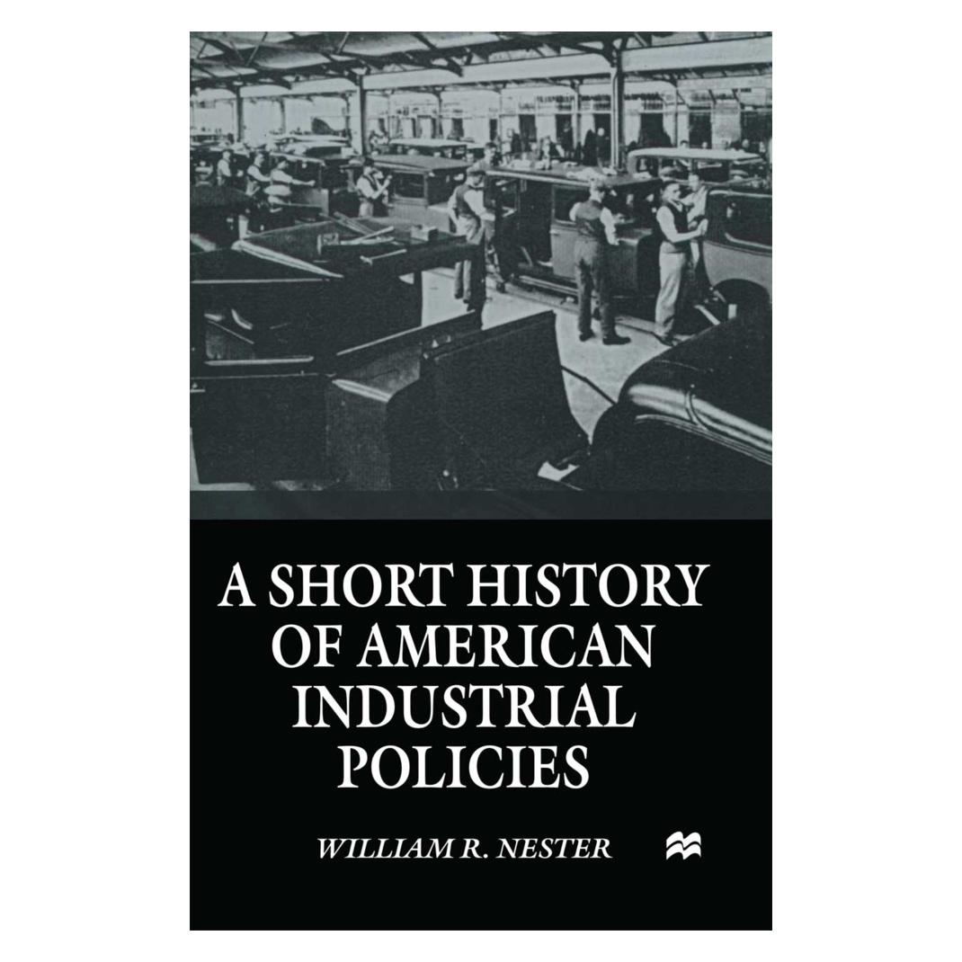 Springer A Short History of American Industrial Policies (Englisch, Softcover, William R. Nester) (55818409)