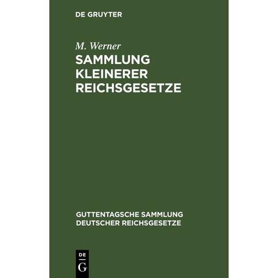 Sammlung kleinerer Reichsgesetze, Gebundene Ausgabe von M. Werner, De Gruyter, 978-3-11-263199-7
