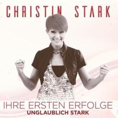 Ihre ersten Erfolge-Unglaublich Stark - Christin Stark, CD