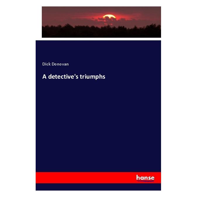 Hansebooks A detective's triumphs (Englisch, Softcover, Dick Donovan) (56040352)