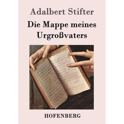 Die Mappe meines Urgroßvaters, Taschenbuch von Adalbert Stifter, Hofenberg, 978-3-8430-1962-0