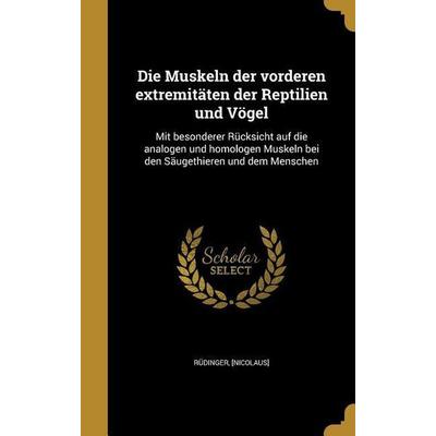 Die Muskeln der vorderen extremitäten der Reptilien und Vögel, Gebundene Ausgabe von , Creative Media Partners, LLC, 978-1-361-86837-9