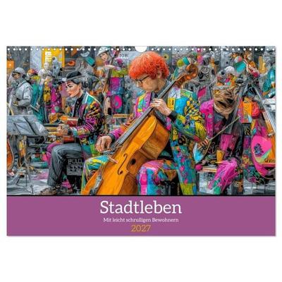 Stadtleben - Mit leicht schrulligen Bewohnern (Wandkalender 2027 DIN A3 quer), CALVENDO Monatskalender