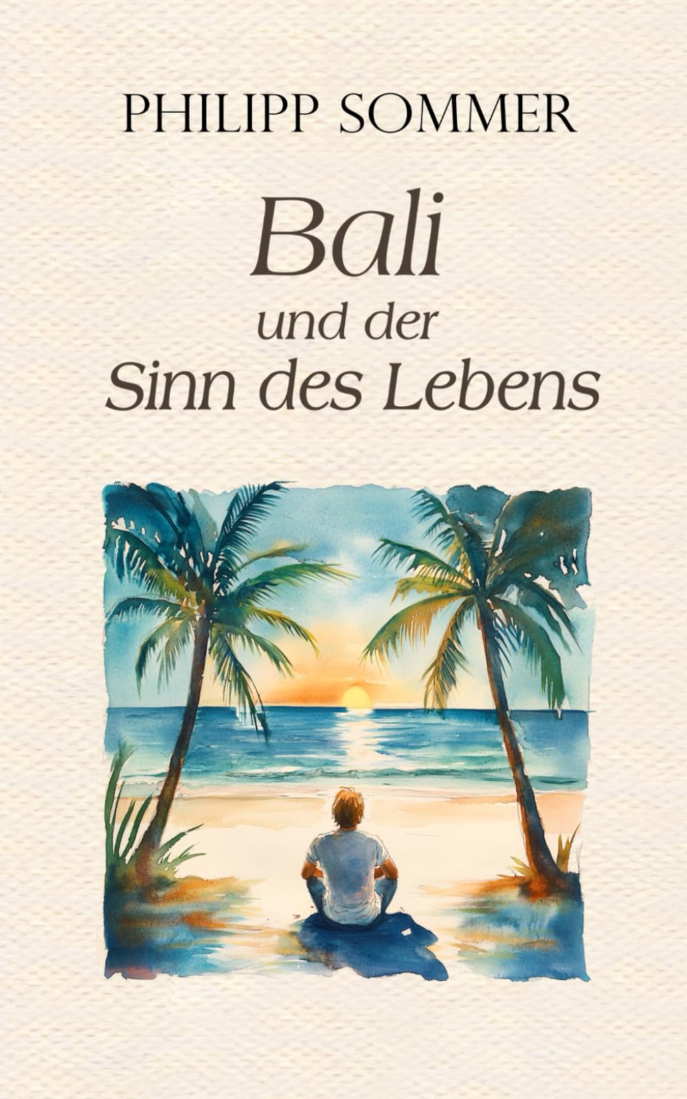 Philipp Sommer - Bali und der Sinn des Lebens: Von der Kunst das Glück zu schmieden - Preis vom 17.10.2026 19:25:27 h