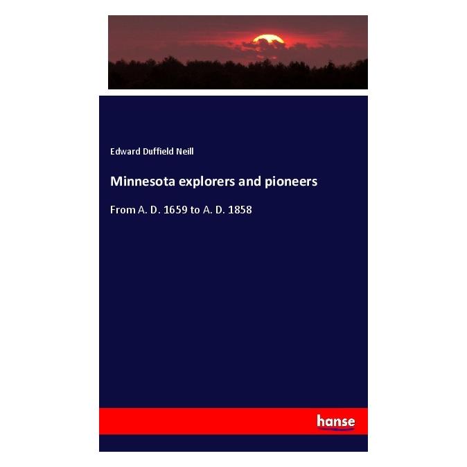 Hansebooks Minnesota explorers and pioneers (Englisch, Softcover, Edward Duffield Neill) (56045902)