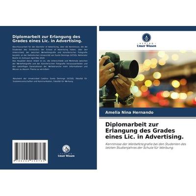 Diplomarbeit zur Erlangung des Grades eines Lic. in Advertising., Taschenbuch von Amelia Nina Hernando, Verlag Unser Wissen, 978-620-4-15076-5