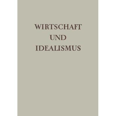 Wirtschaft und Idealismus, Taschenbuch von Alfred Giesecke, Vieweg+Teubner, 978-3-663-15184-5