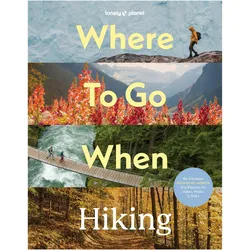 Where to Go When: Hiking, Reisebücher von Collectif, Sarah Baxter, Paul Bloomfield