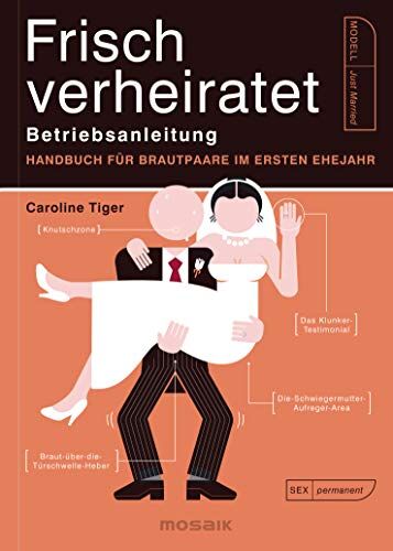 Caroline Tiger - Frisch verheiratet – Betriebsanleitung: Handbuch für Brautpaare im ersten Ehejahr - Preis vom 06.10.2026 07:26:00 h