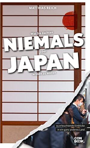 Matthias Reich - Was Sie dachten, NIEMALS über JAPAN wissen zu wollen: 55 erleuchtende Einblicke in ein ganz anderes Land (Kompaktes Länderwissen, Niemals-Reihe) - Preis vom 01.10.2026 17:08:56 h