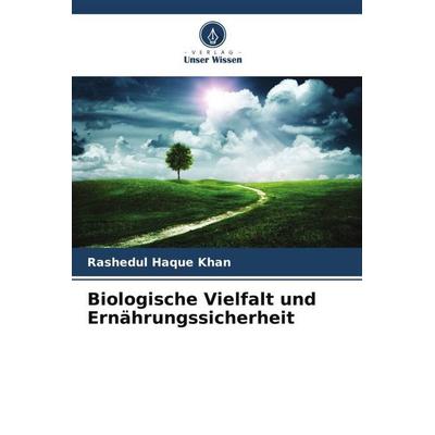 Biologische Vielfalt und Ernährungssicherheit, Taschenbuch von Rashedul Haque Khan, Verlag Unser Wissen, 978-620-6-08758-8