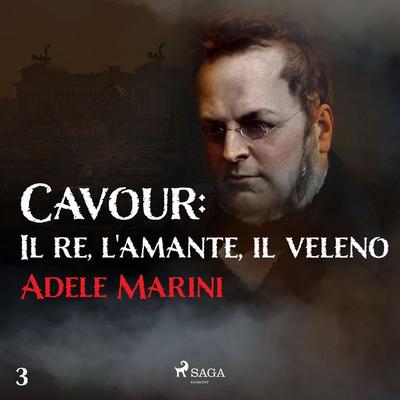Cavour: Il re, l'amante; il veleno - Adele Marini, Audio, 9788728309667