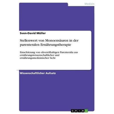 Stellenwert von Monoensäuren in der parenteralen Ernährungstherapie, Taschenbuch von Sven-David Müller, GRIN, 978-3-656-61107-3
