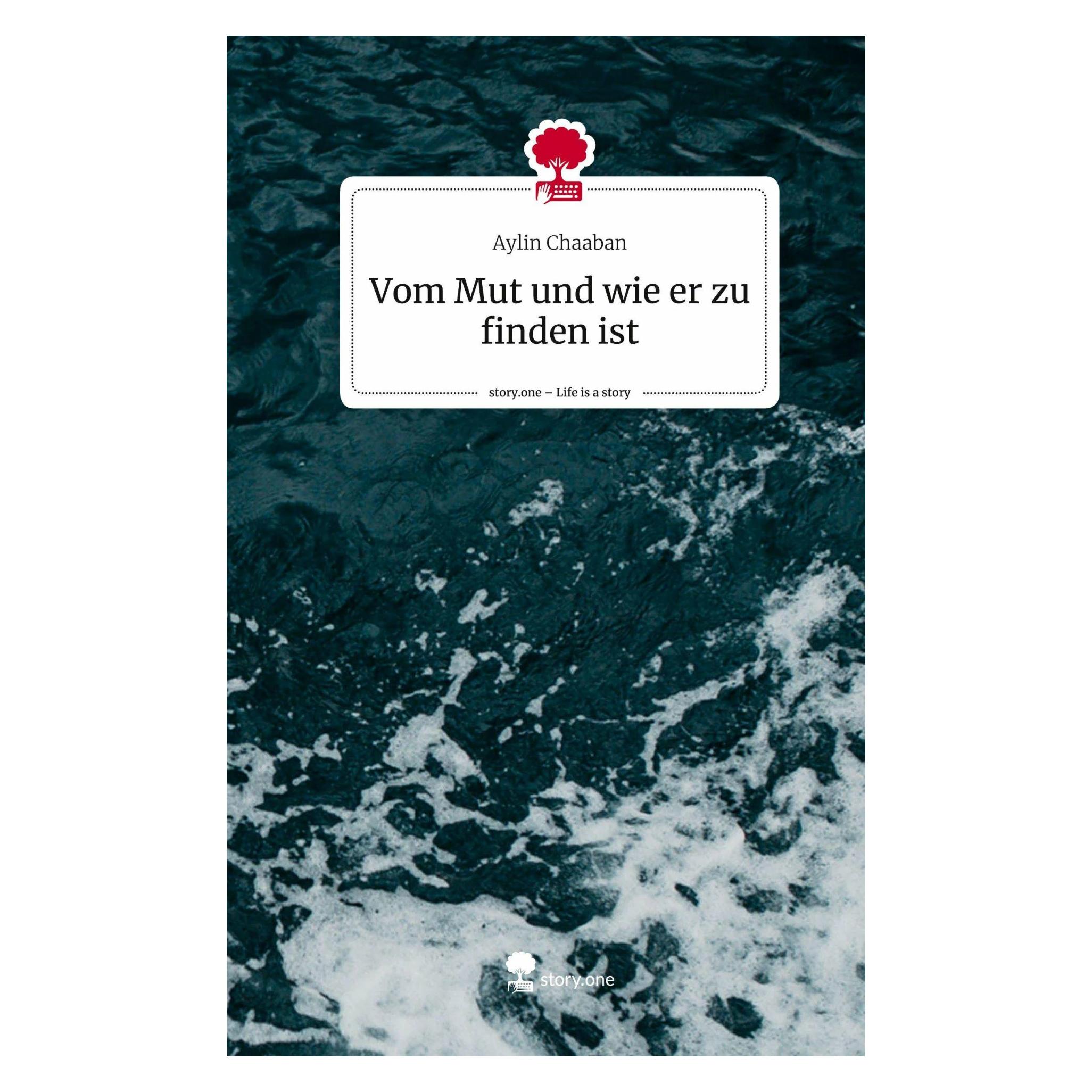 Story.one Vom Mut und wie er zu finden ist. Life is a Story - (Deutsch, Hardcover, Aylin Chaaban) (41822902)