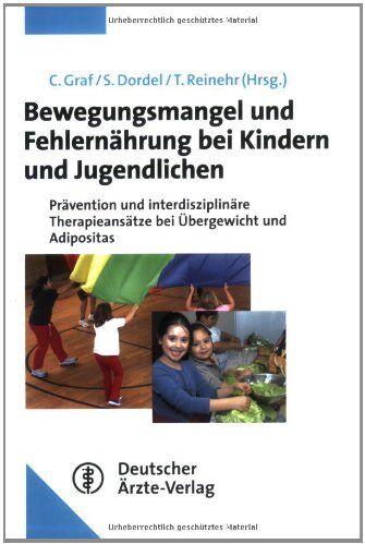 Christine Graf - Bewegungsmangel und Fehlernährung im Kindes- und Jugendalter. Folgen und Therapiemöglichkeiten Unter Mitarbeit von M. Ernst, M. Kersting, B. Koch, Z. Vahabzadeh - Preis vom 09.10.2026 07:28:09 h