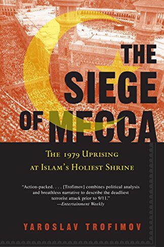 Yaroslav Trofimov - The Siege of Mecca: The 1979 Uprising at Islam's Holiest Shrine - Preis vom 30.09.2026 09:01:18 h