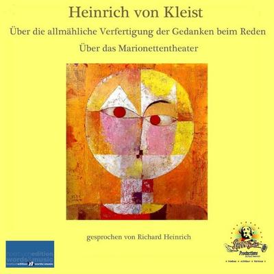 Heinrich von Kleist / Über die allmähliche Verfertigung der Gedanken beim Reden / Über das Marionettentheater - Heinrich Kleist, Audio, 4057664462091