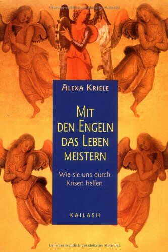 Alexa Kriele - Mit den Engeln das Leben meistern: Wie sie uns durch Krisen helfen - Preis vom 10.10.2026 11:48:34 h