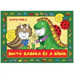 Erika Bartos: Bogyó und Babóca und die Dinos