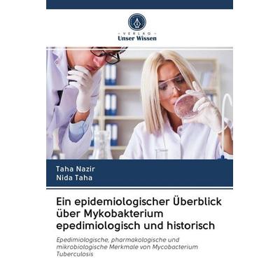Ein epidemiologischer Überblick über Mykobakterium epedimiologisch und historisch, Taschenbuch von Taha Nazir,Nida Taha, Verlag Unser Wissen,