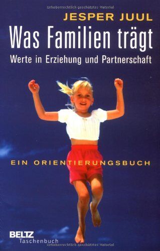 Jesper Juul - Was Familien trägt: Werte in Erziehung und Partnerschaft. Ein Orientierungsbuch - Preis vom 14.10.2026 23:07:16 h