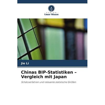 Chinas BIP-Statistiken - Vergleich mit Japan, Taschenbuch von Jie Li, Verlag Unser Wissen