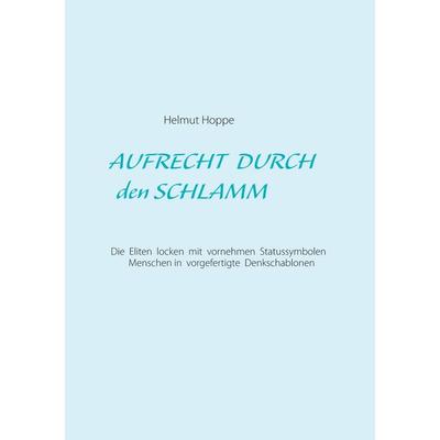 Aufrecht durch den Schlamm, Taschenbuch von Helmut Hoppe, BoD – Books on Demand, 978-3-7519-8084-5
