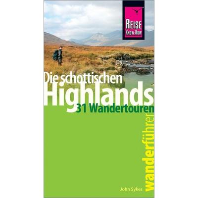 Reise Know-How Wanderführer Die schottischen Highlands - 31 Wandertouren -, Taschenbuch von John Sykes, Reise Know-How Verlag Peter Rump GmbH,