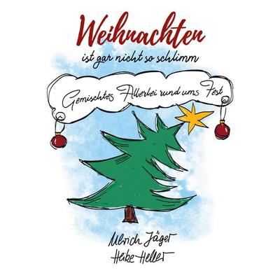 Weihnachten ist gar nicht so schlimm, Taschenbuch von Ulrich Jäger, BoD – Books on Demand, 978-3-7526-1746-7