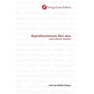 Reprehensionum libri duo, Taschenbuch von , Verlag Classic Edition, 978-3-8397-0784-5