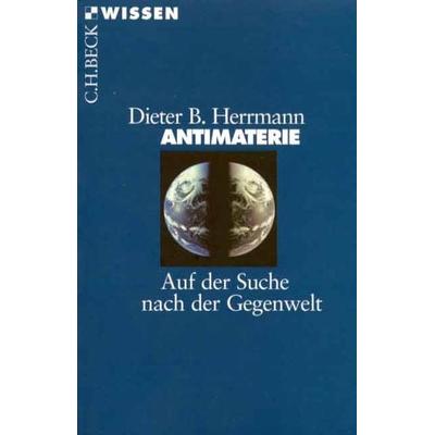 Antimaterie, Taschenbuch von Dieter B. Herrmann, C.H. Beck, 978-3-406-44504-0