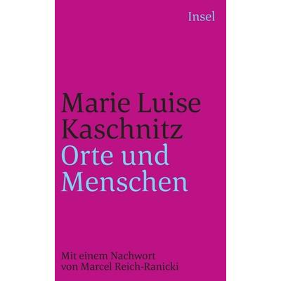 Orte und Menschen, Taschenbuch von Marie Luise Kaschnitz, Insel Verlag, 978-3-458-33061-5