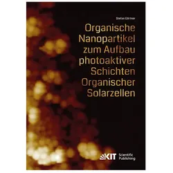 Organische Nanopartikel zum Aufbau photoaktiver Schichten Organischer Solarzellen, Fachbücher von Stefan Gärtner