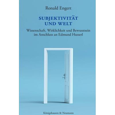 Subjektivität und Welt, Taschenbuch von Ronald Engert, Königshausen u. Neumann, 978-3-8260-9781-2