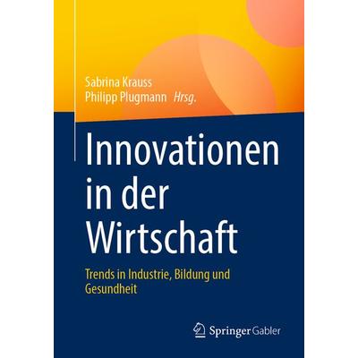 Innovationen in der Wirtschaft, Taschenbuch von , Springer Fachmedien Wiesbaden GmbH, 978-3-658-37410-5