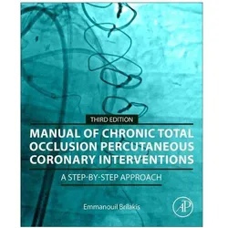 Manual of Chronic Total Occlusion Percutaneous Coronary Interventions: A Step-By-Step Approach, Fachbücher von Emmanouil Brilakis